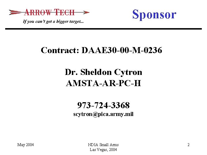 Sponsor Contract: DAAE 30 -00 -M-0236 Dr. Sheldon Cytron AMSTA-AR-PC-H 973 -724 -3368 scytron@pica.