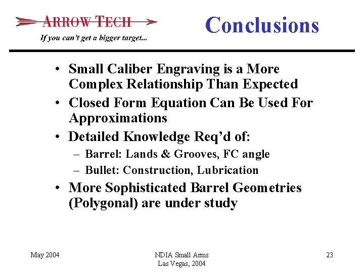 Conclusions • Small Caliber Engraving is a More Complex Relationship Than Expected • Closed