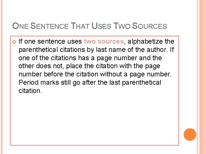 ONE SENTENCE THAT USES TWO SOURCES If one sentence uses two sources, alphabetize the