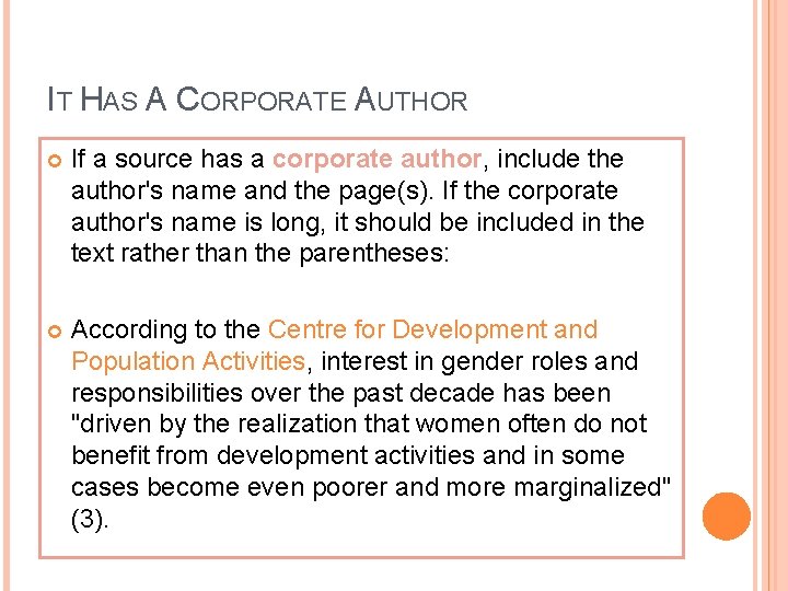 IT HAS A CORPORATE AUTHOR If a source has a corporate author, include the