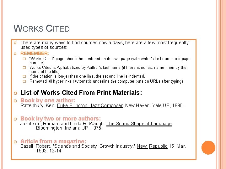 WORKS CITED There are many ways to find sources now a days, here a