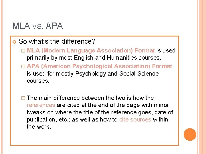 MLA VS. APA So what’s the difference? � MLA (Modern Language Association) Format is