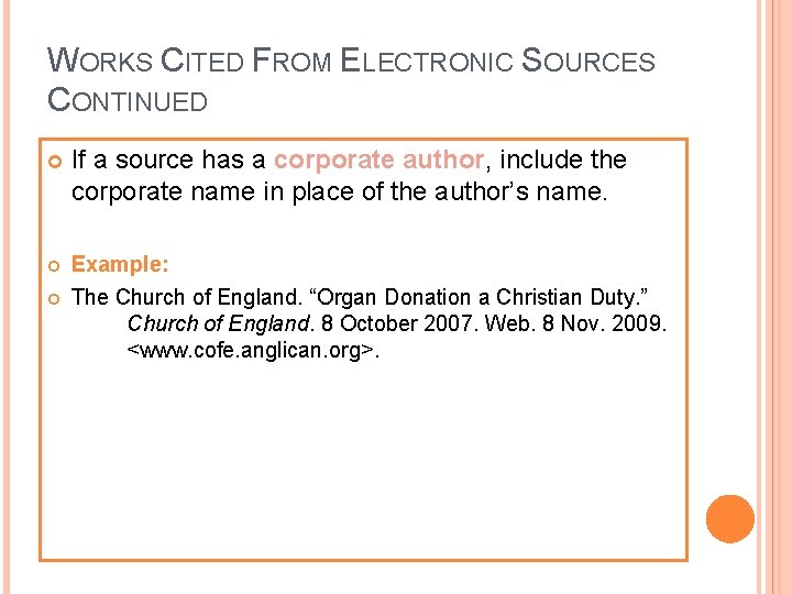 WORKS CITED FROM ELECTRONIC SOURCES CONTINUED If a source has a corporate author, include