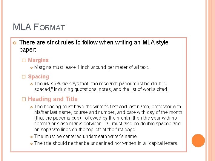 MLA FORMAT There are strict rules to follow when writing an MLA style paper: