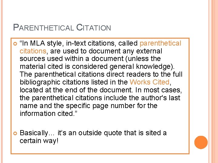 PARENTHETICAL CITATION “In MLA style, in-text citations, called parenthetical citations, are used to document