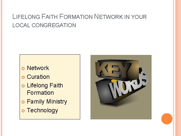 LIFELONG FAITH FORMATION NETWORK IN YOUR LOCAL CONGREGATION Network Curation Lifelong Faith Formation Family