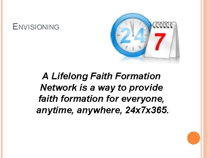 ENVISIONING A Lifelong Faith Formation Network is a way to provide faith formation for