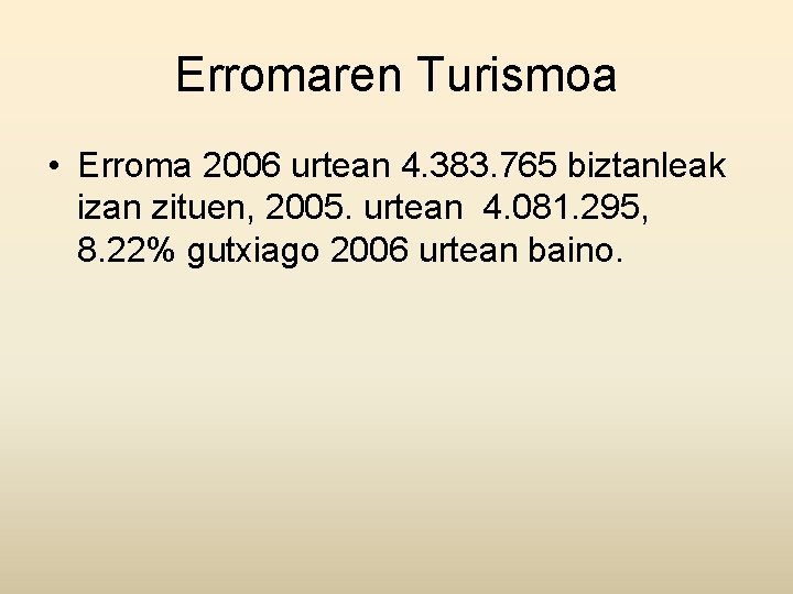 Erromaren Turismoa • Erroma 2006 urtean 4. 383. 765 biztanleak izan zituen, 2005. urtean