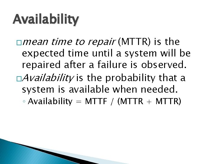 Availability �mean time to repair (MTTR) is the expected time until a system will
