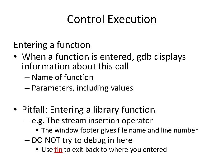 Control Execution Entering a function • When a function is entered, gdb displays information