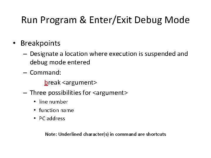 Run Program & Enter/Exit Debug Mode • Breakpoints – Designate a location where execution