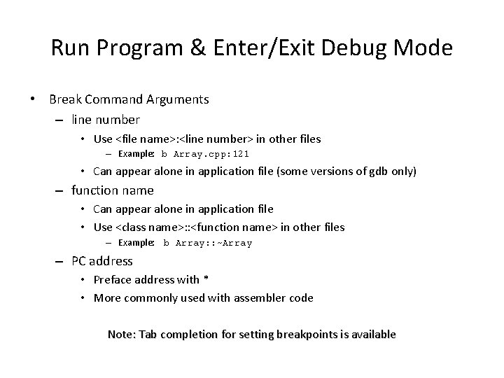 Run Program & Enter/Exit Debug Mode • Break Command Arguments – line number •
