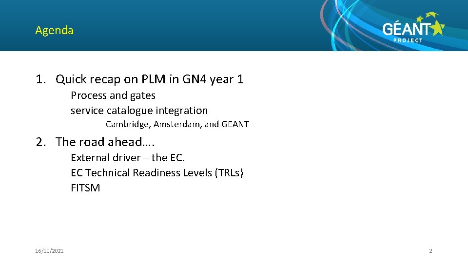 Agenda 1. Quick recap on PLM in GN 4 year 1 Process and gates