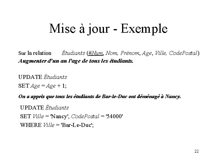 Mise à jour - Exemple Sur la relation Étudiants (#Num, Nom, Prénom, Age, Ville,