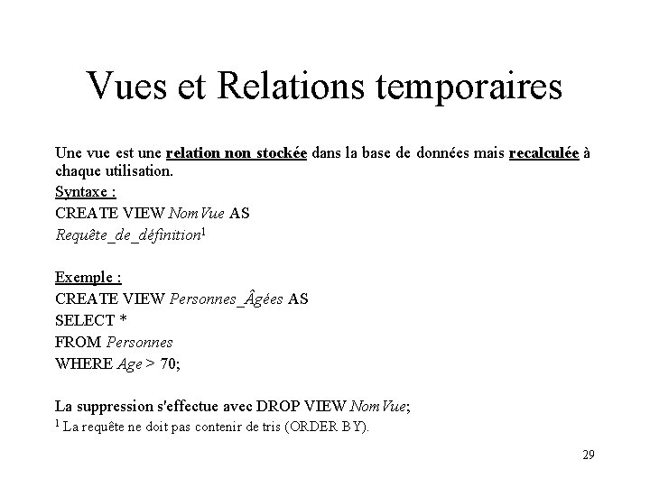 Vues et Relations temporaires Une vue est une relation non stockée dans la base