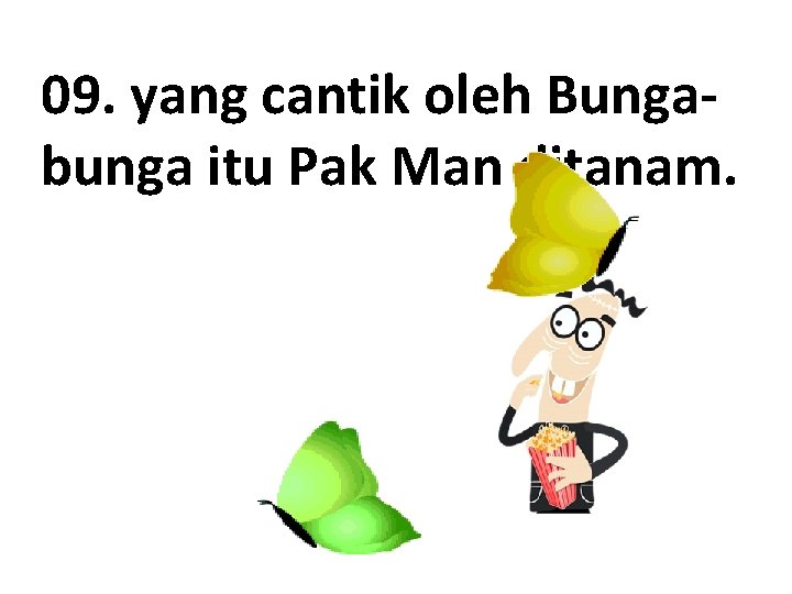 09. yang cantik oleh Bungabunga itu Pak Man ditanam. 