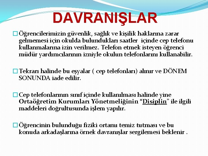 DAVRANIŞLAR �Öğrencilerimizin güvenlik, sağlık ve kişilik haklarına zarar gelmemesi için okulda bulundukları saatler içinde