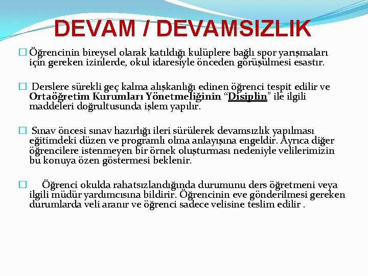 DEVAM / DEVAMSIZLIK � Öğrencinin bireysel olarak katıldığı kulüplere bağlı spor yarışmaları için gereken