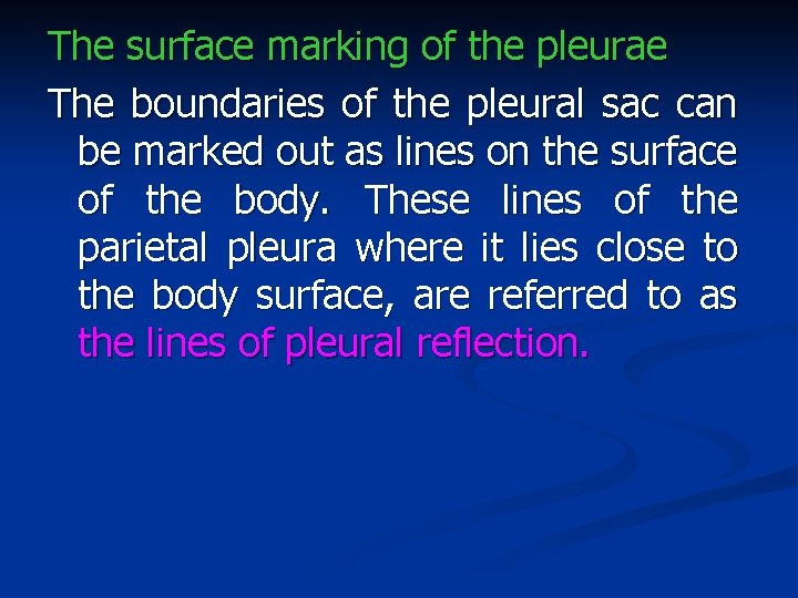 The surface marking of the pleurae The boundaries of the pleural sac can be