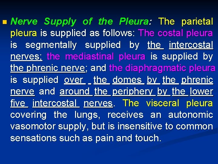 n Nerve Supply of the Pleura: The parietal pleura is supplied as follows: The