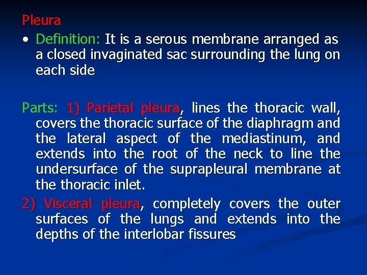 Pleura • Definition: It is a serous membrane arranged as a closed invaginated sac