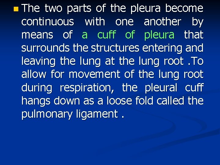 n The two parts of the pleura become continuous with one another by means