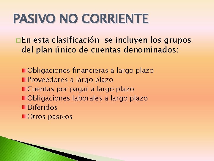 PASIVO NO CORRIENTE � En esta clasificación se incluyen los grupos del plan único