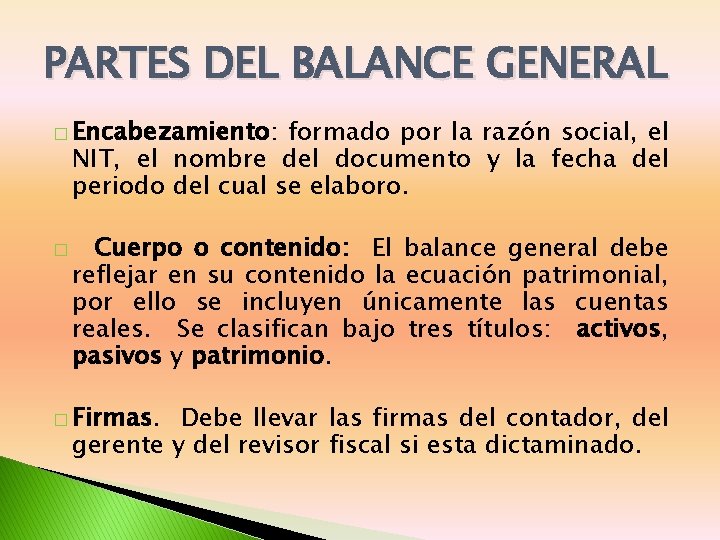 PARTES DEL BALANCE GENERAL � Encabezamiento: formado por la razón social, el NIT, el