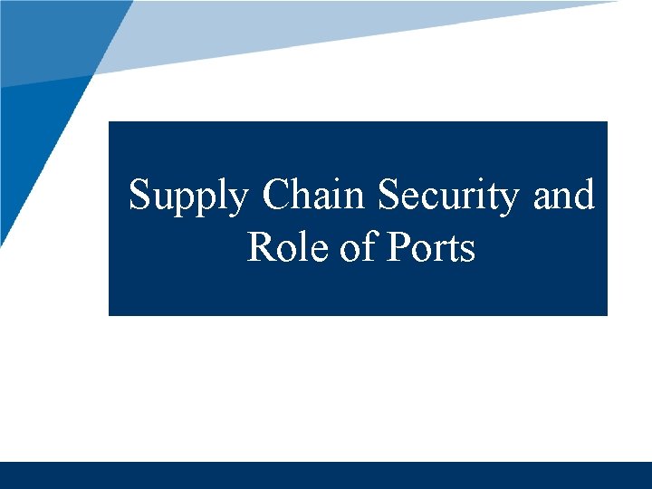 Supply Chain Security and Role of Ports 