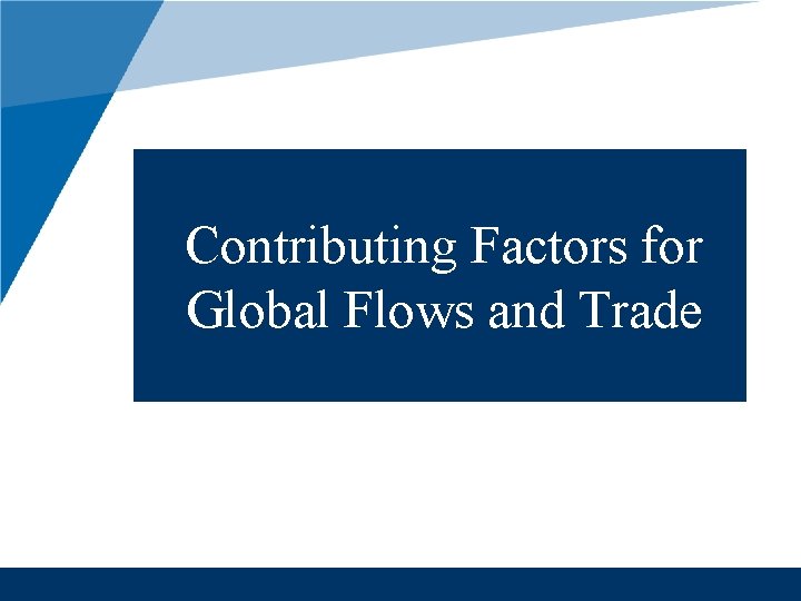 Contributing Factors for Global Flows and Trade 