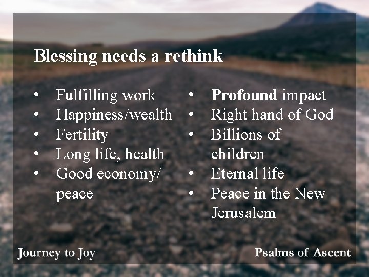 Blessing needs a rethink • • • Fulfilling work Happiness/wealth Fertility Long life, health Blessing needs a rethink • • • Fulfilling work Happiness/wealth Fertility Long life, health