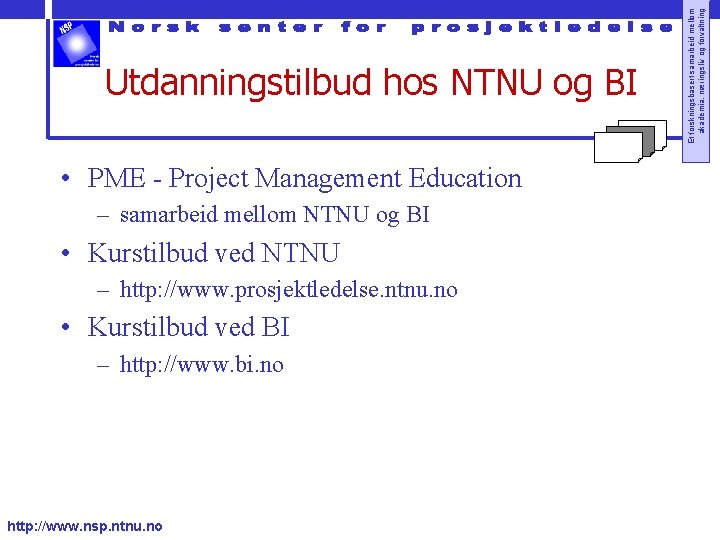  • PME - Project Management Education – samarbeid mellom NTNU og BI •
