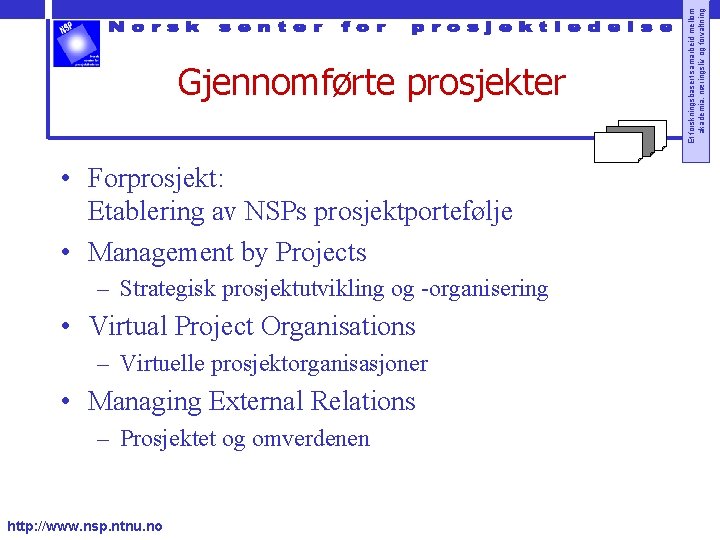  • Forprosjekt: Etablering av NSPs prosjektportefølje • Management by Projects – Strategisk prosjektutvikling