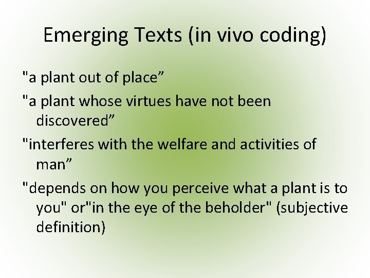 Emerging Texts (in vivo coding) "a plant out of place” "a plant whose virtues