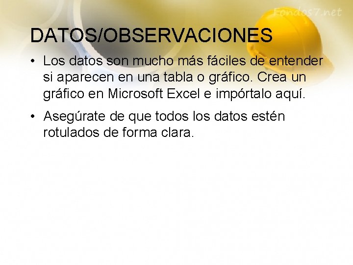 DATOS/OBSERVACIONES • Los datos son mucho más fáciles de entender si aparecen en una