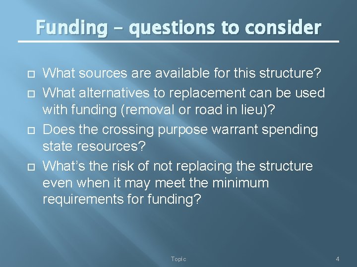 Funding – questions to consider What sources are available for this structure? What alternatives