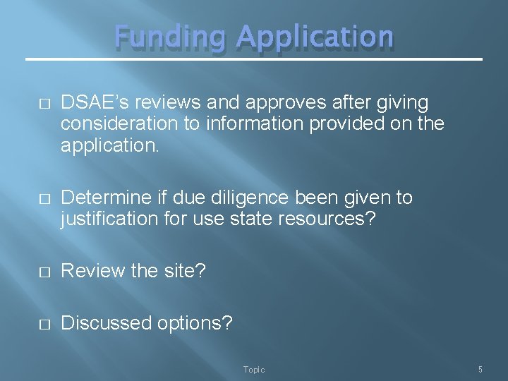 Funding Application � DSAE’s reviews and approves after giving consideration to information provided on
