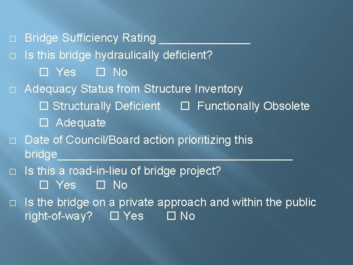 � � � Bridge Sufficiency Rating _______ Is this bridge hydraulically deficient? Yes No