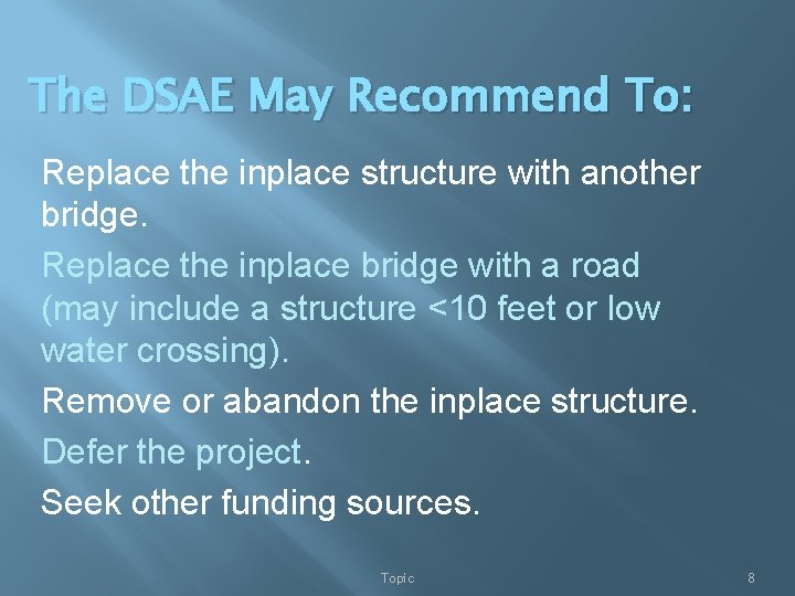 The DSAE May Recommend To: Replace the inplace structure with another bridge. Replace the