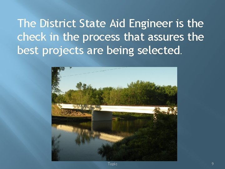 The District State Aid Engineer is the check in the process that assures the