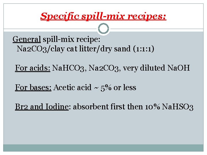 Specific spill-mix recipes: General spill-mix recipe: Na 2 CO 3/clay cat litter/dry sand (1: