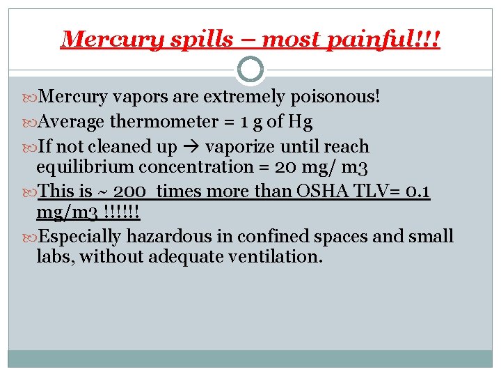 Mercury spills – most painful!!! Mercury vapors are extremely poisonous! Average thermometer = 1