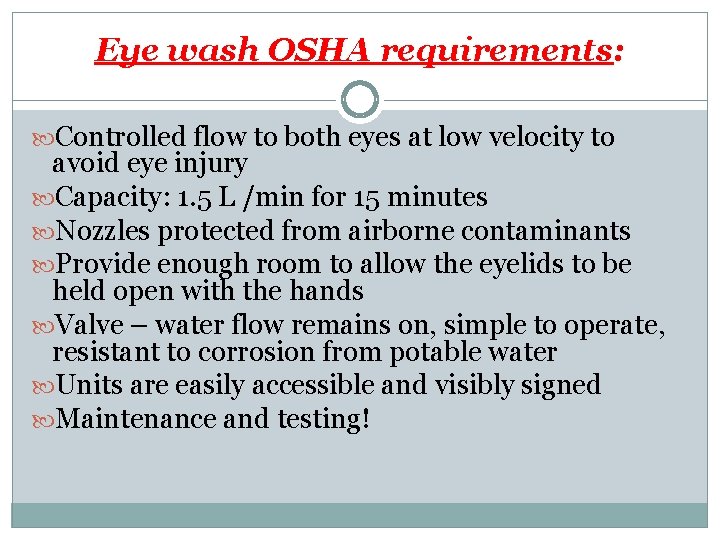 Eye wash OSHA requirements: Controlled flow to both eyes at low velocity to avoid