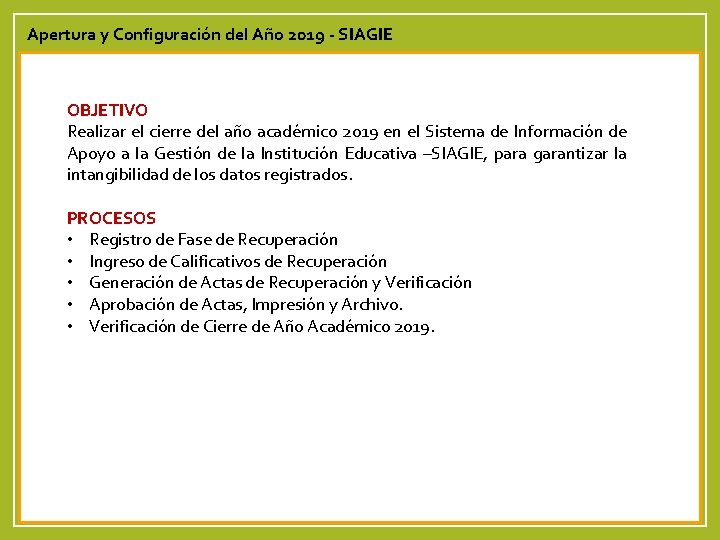 Apertura y Configuración del Año 2019 - SIAGIE OBJETIVO Realizar el cierre del año
