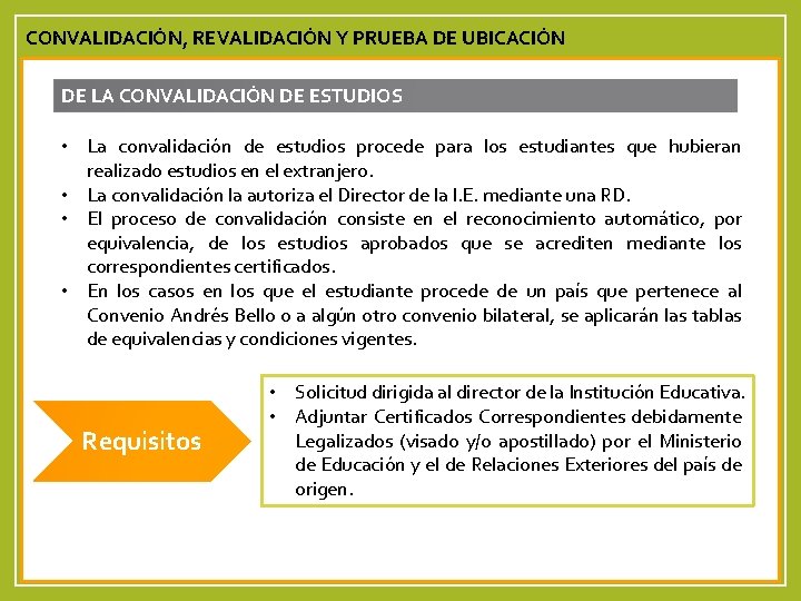 CONVALIDACIÓN, REVALIDACIÓN Y PRUEBA DE UBICACIÓN DE LA CONVALIDACIÓN DE ESTUDIOS • La convalidación