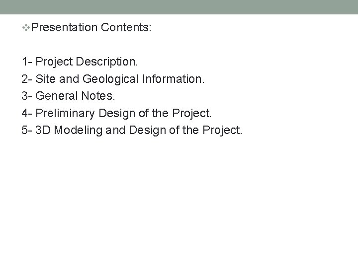 v. Presentation Contents: 1 - Project Description. 2 - Site and Geological Information. 3