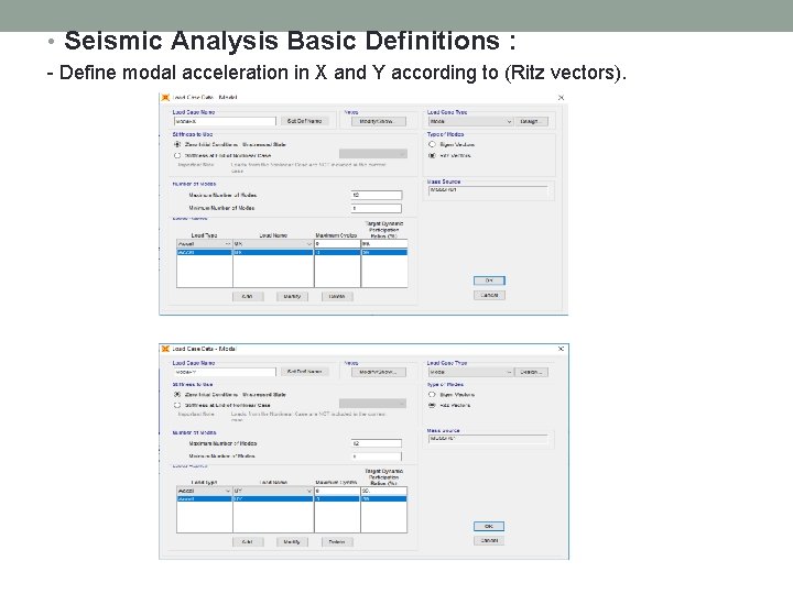  • Seismic Analysis Basic Definitions : - Define modal acceleration in X and