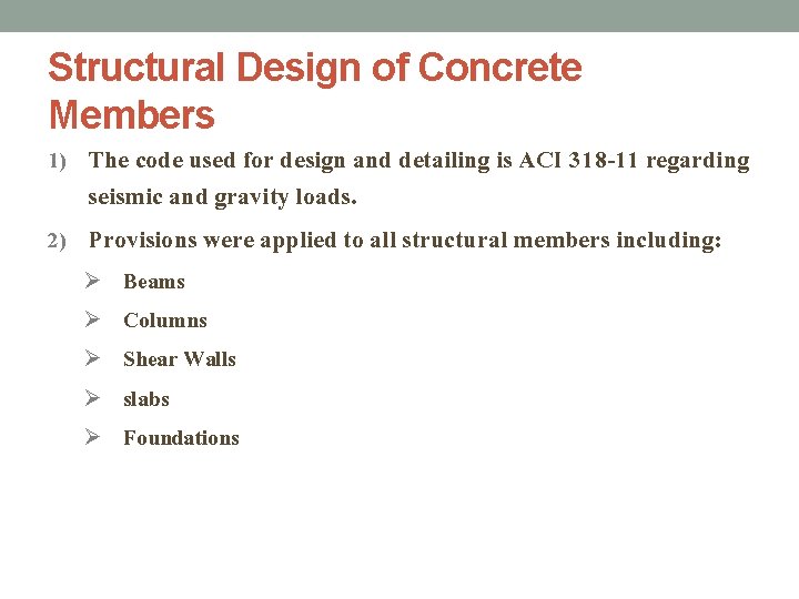 Structural Design of Concrete Members 1) The code used for design and detailing is
