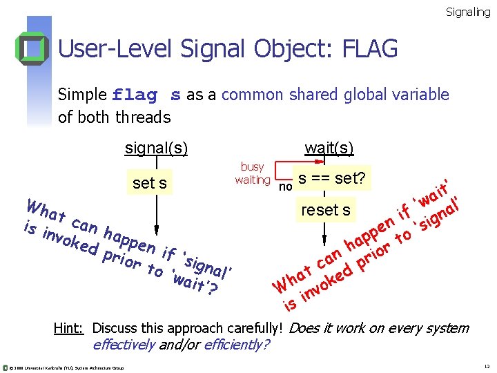 Signaling User-Level Signal Object: FLAG Simple flag s as a common shared global variable
