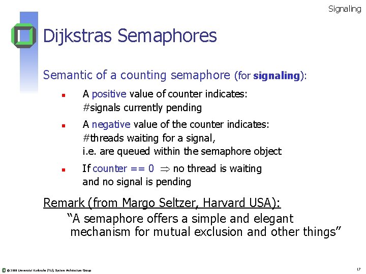 Signaling Dijkstras Semaphores Semantic of a counting semaphore (for signaling): n n n A